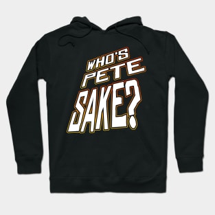 Who's Pete Sake? Hoodie